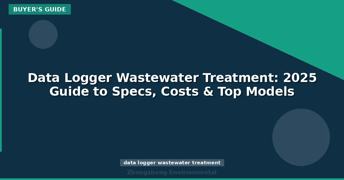 Data Logger Wastewater Treatment: 2025 Guide to Specs, Costs & Top Models
