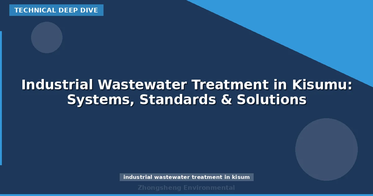 Industrial Wastewater Treatment in Kisumu: Systems, Standards & Solutions