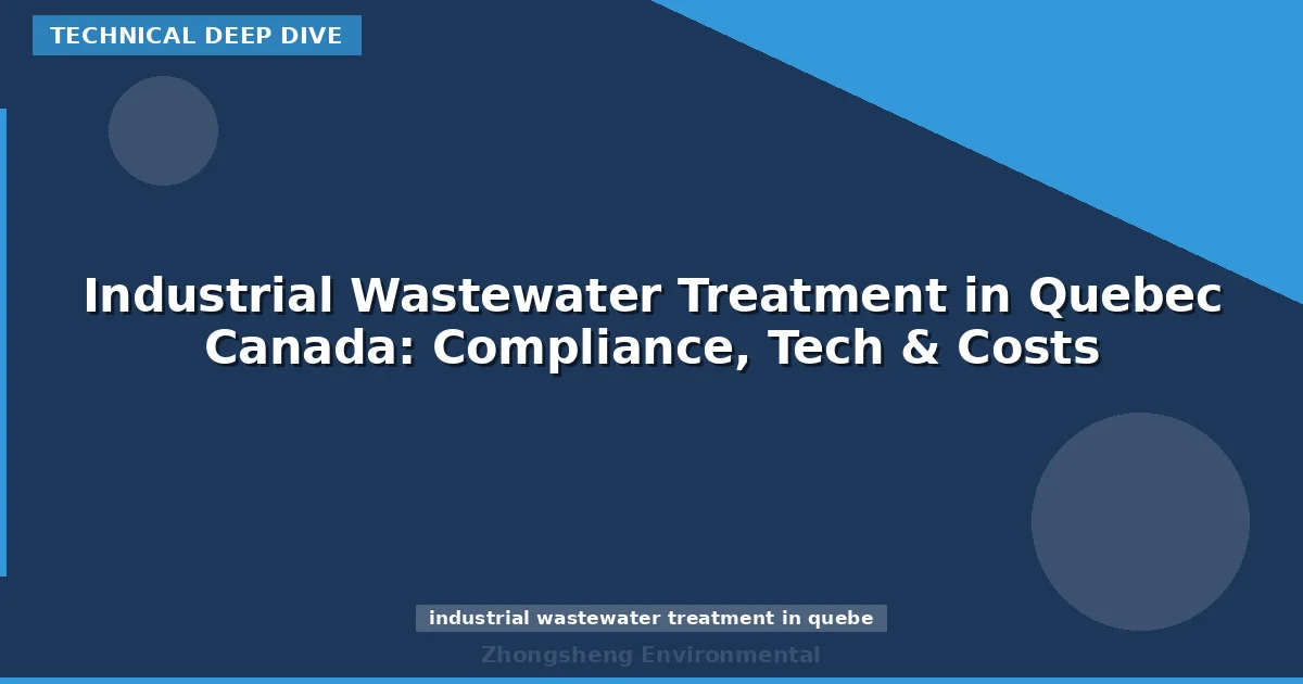 Industrial Wastewater Treatment in Quebec Canada: Compliance, Tech & Costs