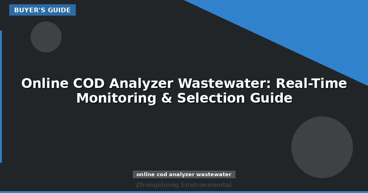 Online COD Analyzer Wastewater: Real-Time Monitoring & Selection Guide