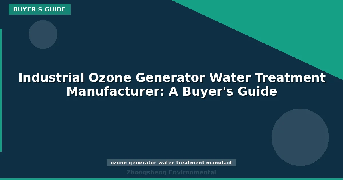 Industrial Ozone Generator Water Treatment Manufacturer: A Buyer's Guide