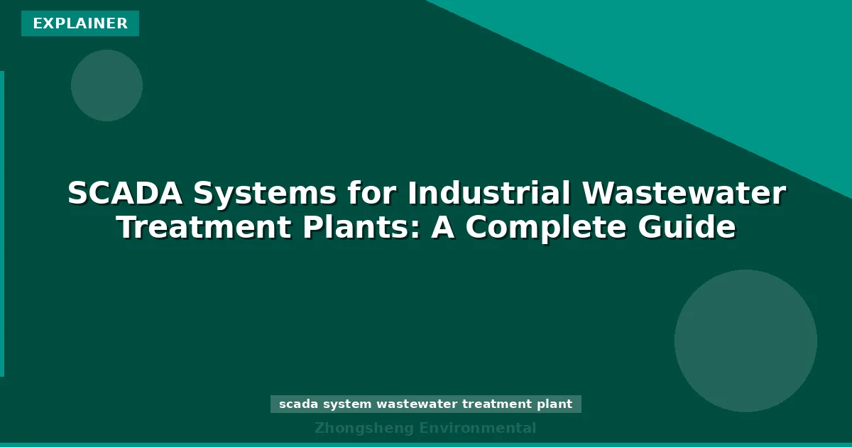 SCADA Systems for Industrial Wastewater Treatment Plants: A Complete Guide
