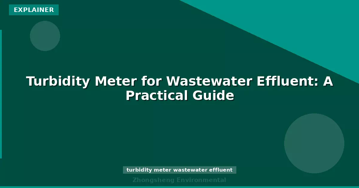 Turbidity Meter for Wastewater Effluent: A Practical Guide