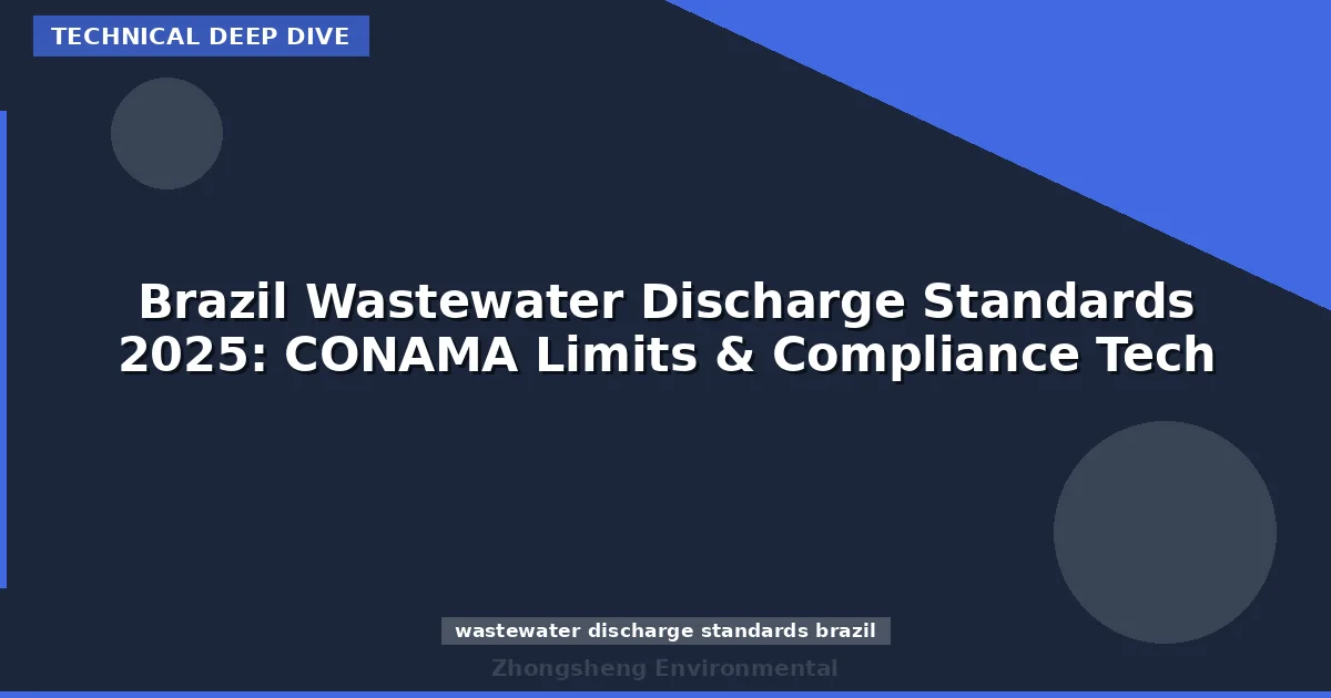 Brazil Wastewater Discharge Standards 2025: CONAMA Limits & Compliance Tech