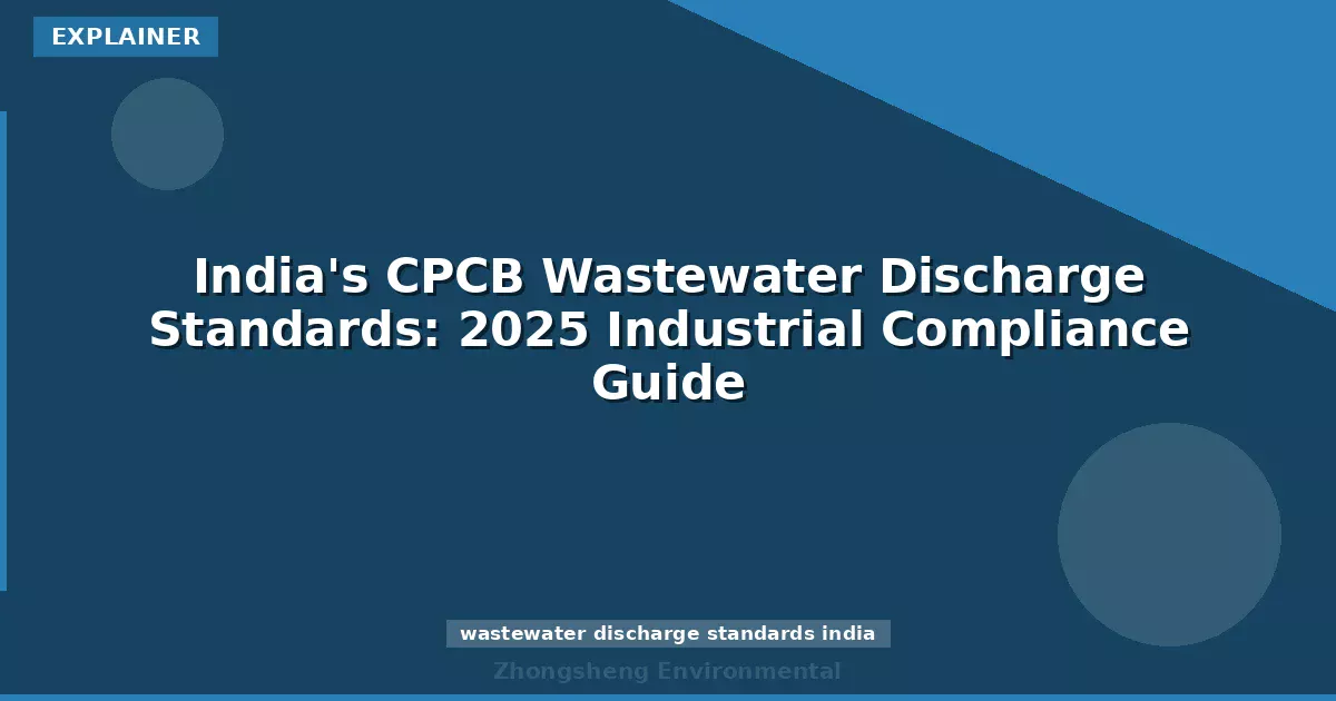 India's CPCB Wastewater Discharge Standards: 2025 Industrial Compliance Guide
