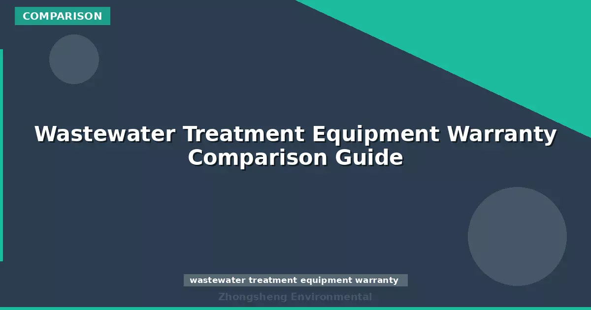 Wastewater Treatment Equipment Warranty Comparison Guide