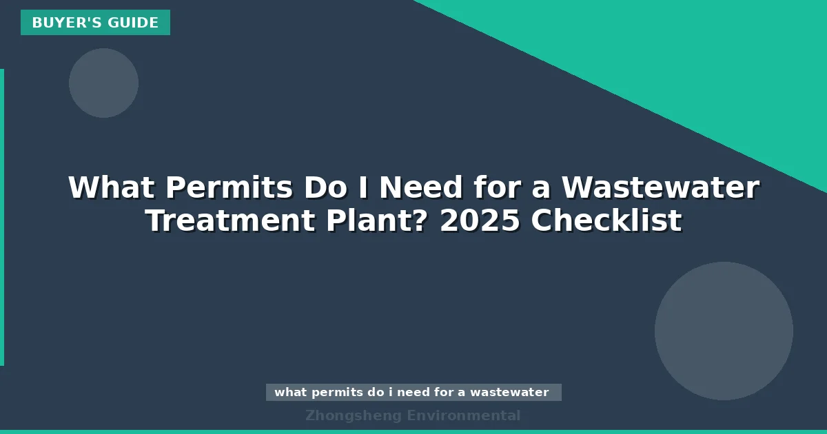 What Permits Do I Need for a Wastewater Treatment Plant? 2025 Checklist