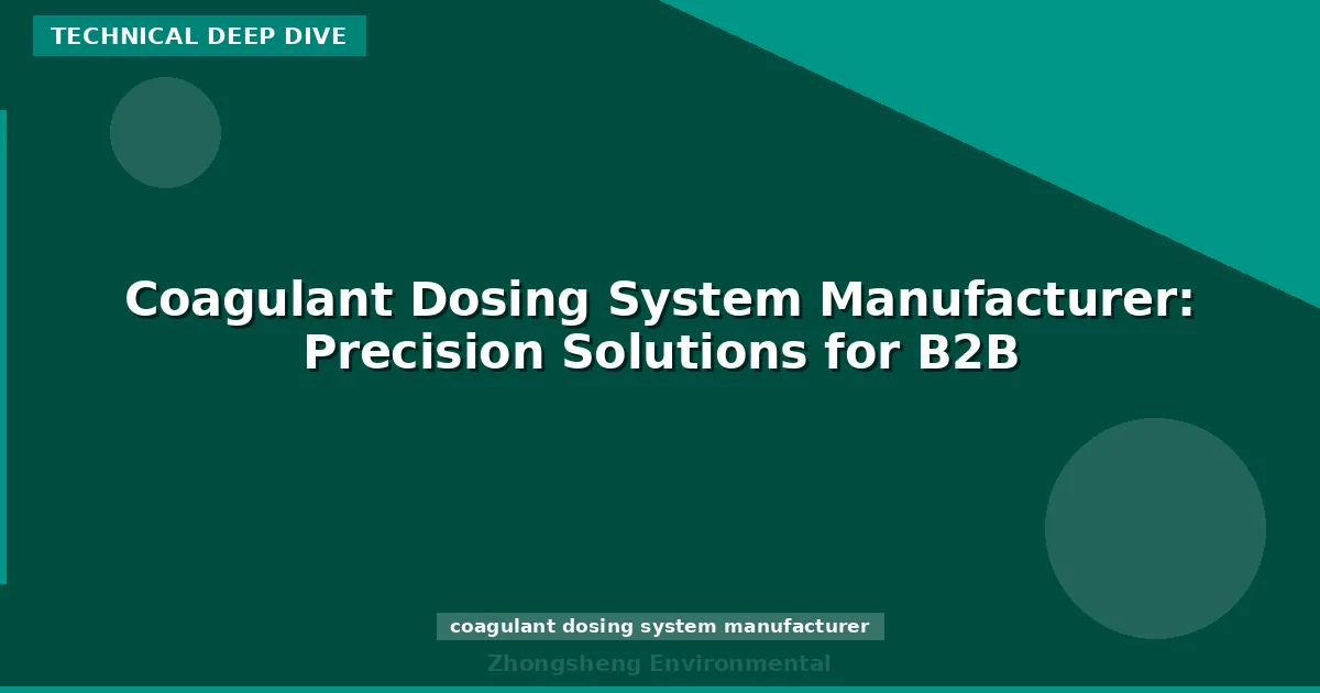 Coagulant Dosing System Manufacturer: Precision Solutions for B2B