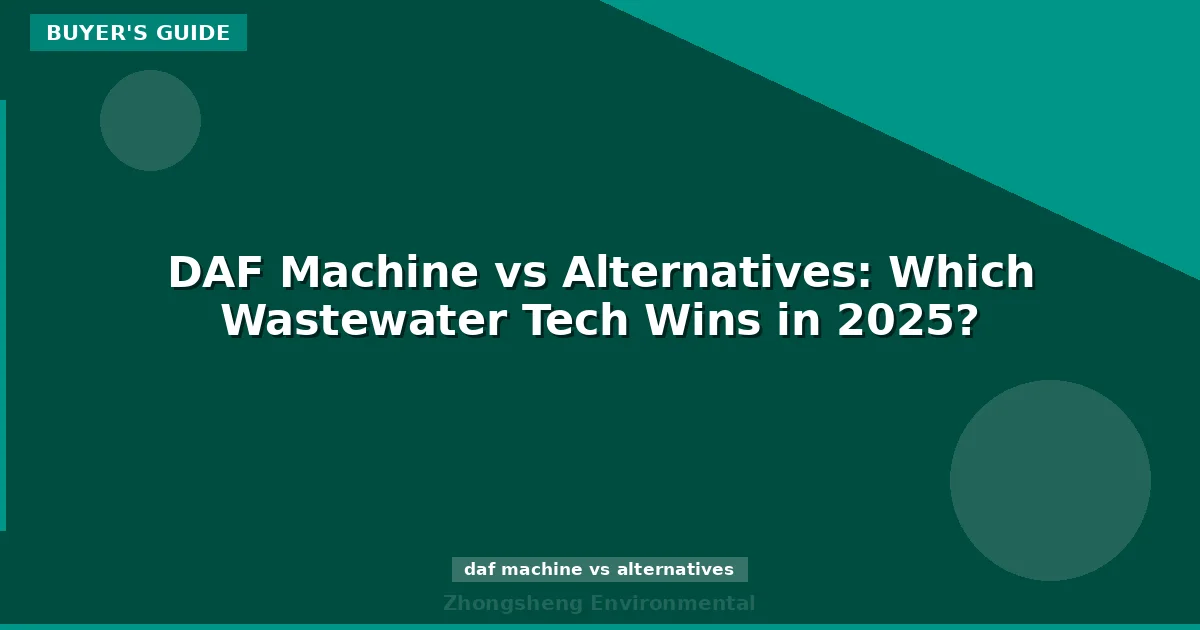 DAF Machine vs Alternatives: Which Wastewater Tech Wins in 2025?
