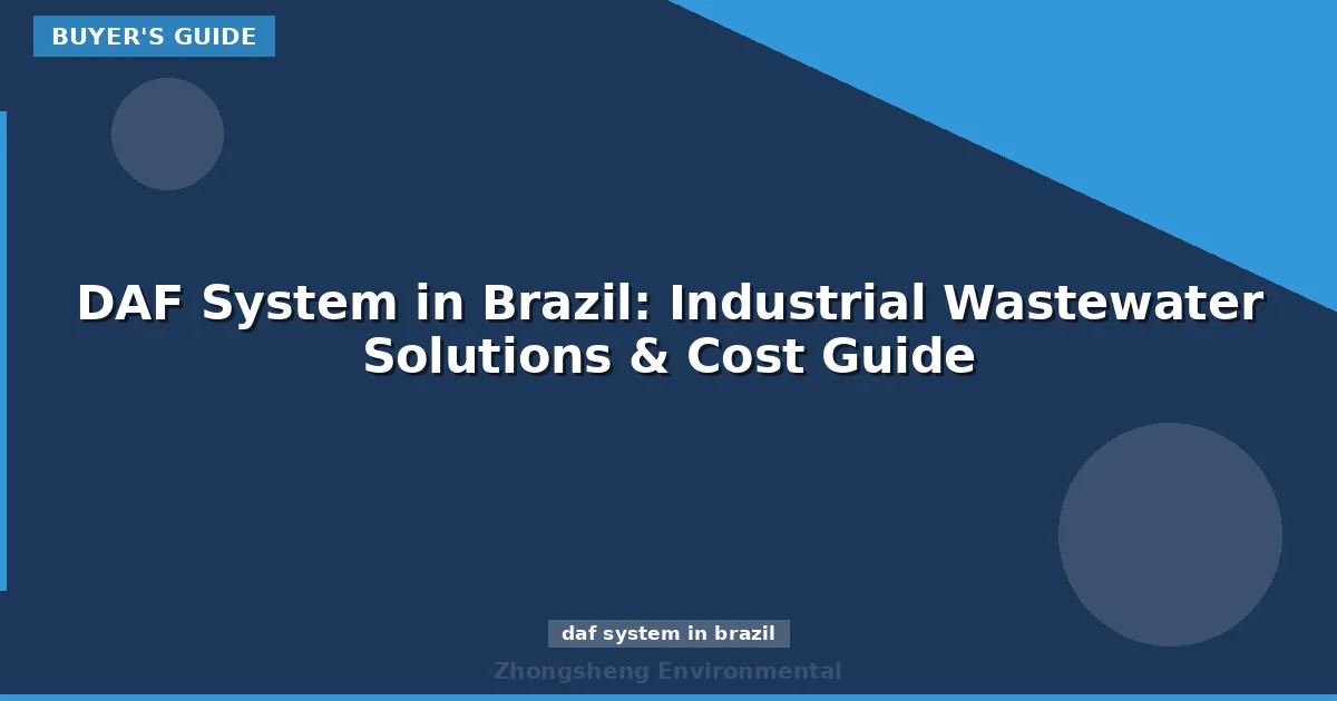 DAF System in Brazil: Industrial Wastewater Solutions & Cost Guide
