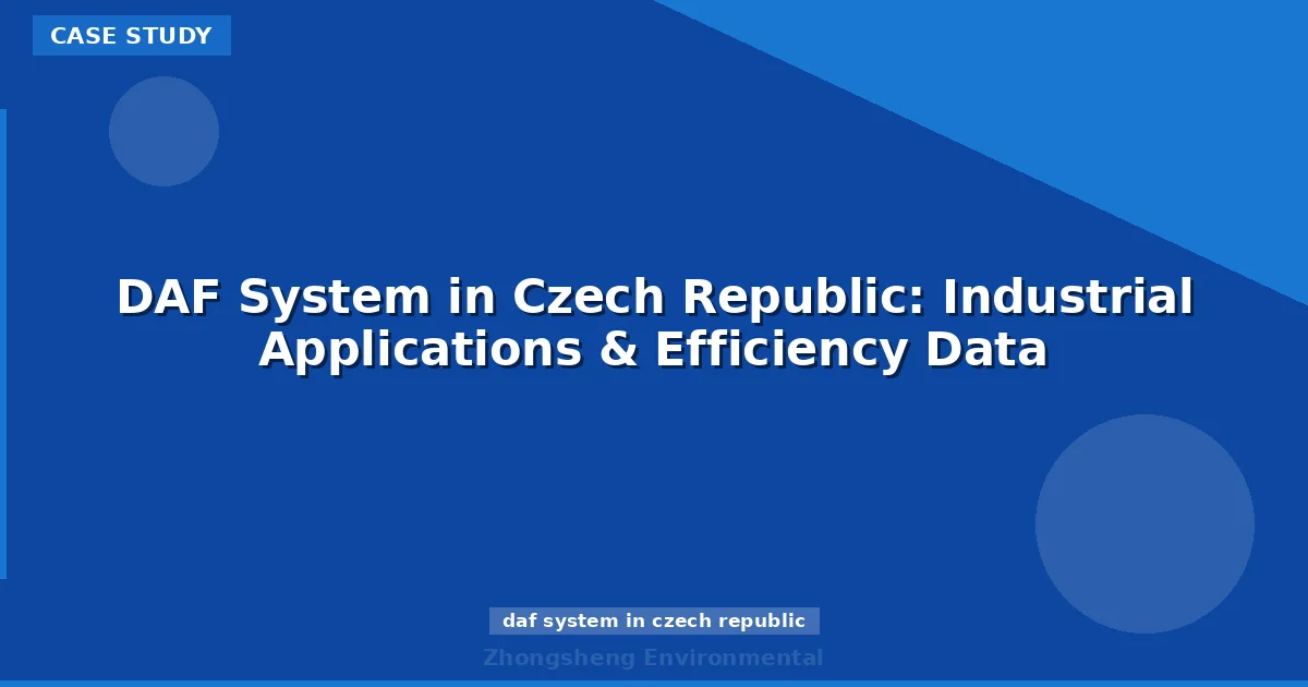 DAF System in Czech Republic: Industrial Applications & Efficiency Data