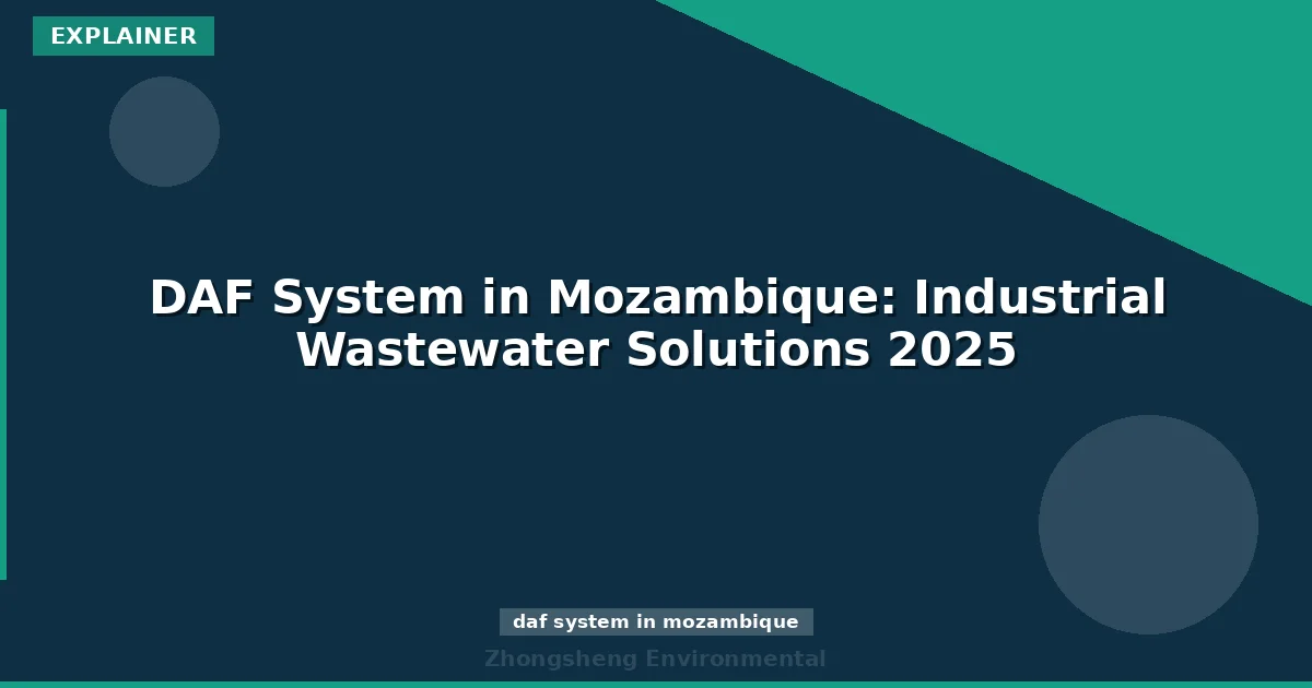 DAF System in Mozambique: Industrial Wastewater Solutions 2025