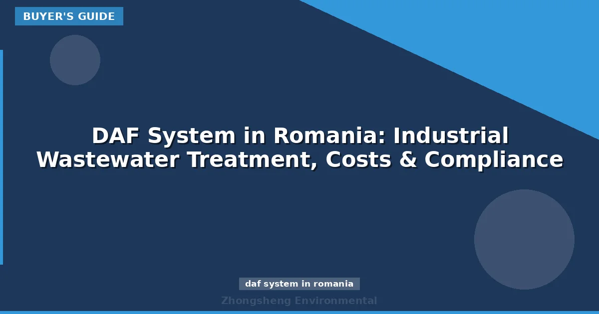 DAF System in Romania: Industrial Wastewater Treatment, Costs & Compliance