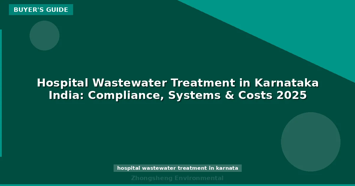 Hospital Wastewater Treatment in Karnataka India: Compliance, Systems & Costs 2025