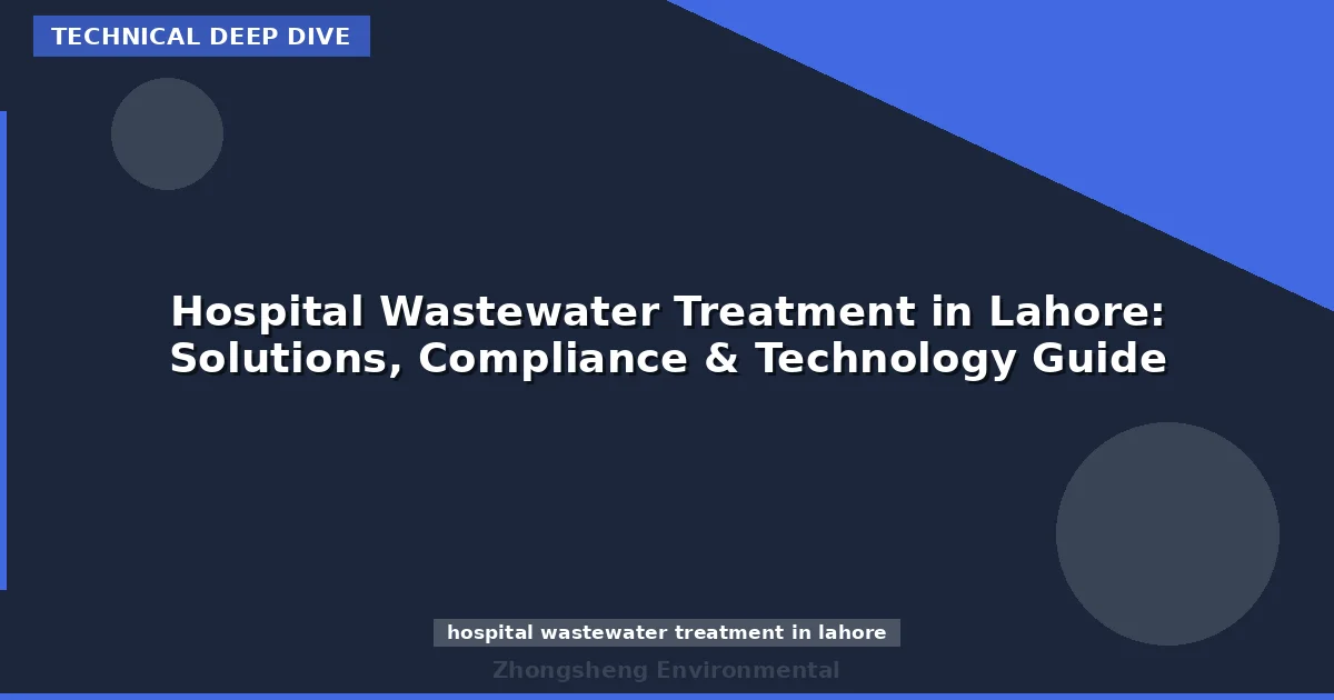 Hospital Wastewater Treatment in Lahore: Solutions, Compliance & Technology Guide