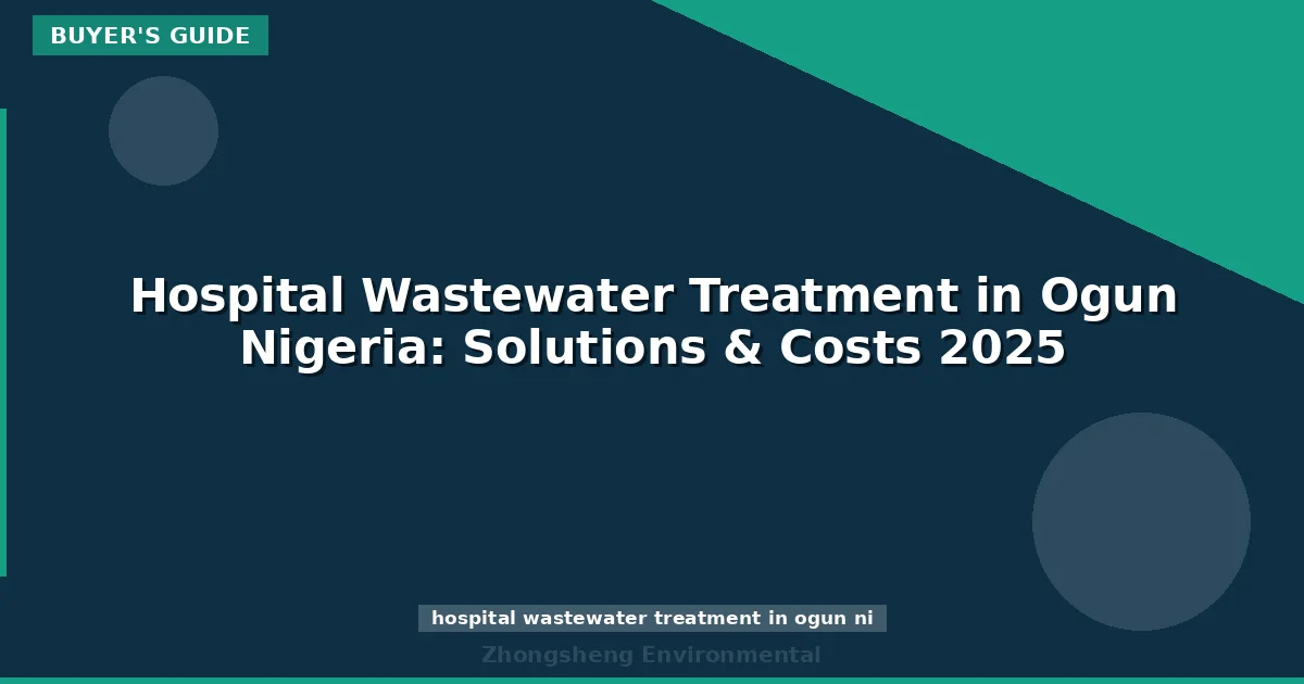 Hospital Wastewater Treatment in Ogun Nigeria: Solutions & Costs 2025
