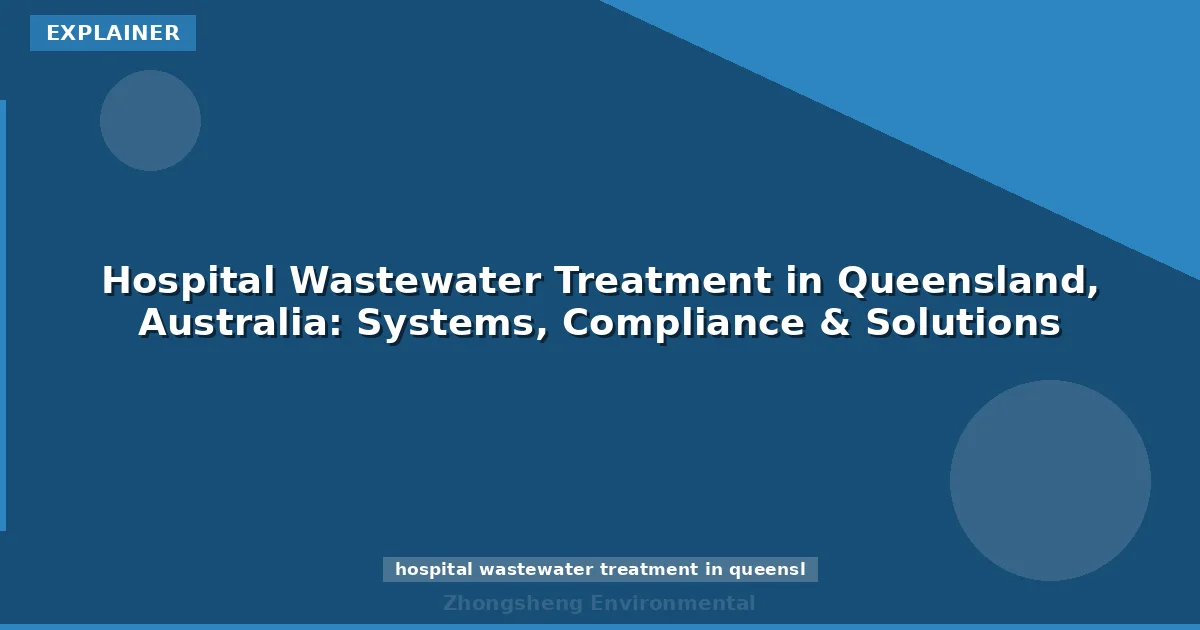 Hospital Wastewater Treatment in Queensland, Australia: Systems, Compliance & Solutions