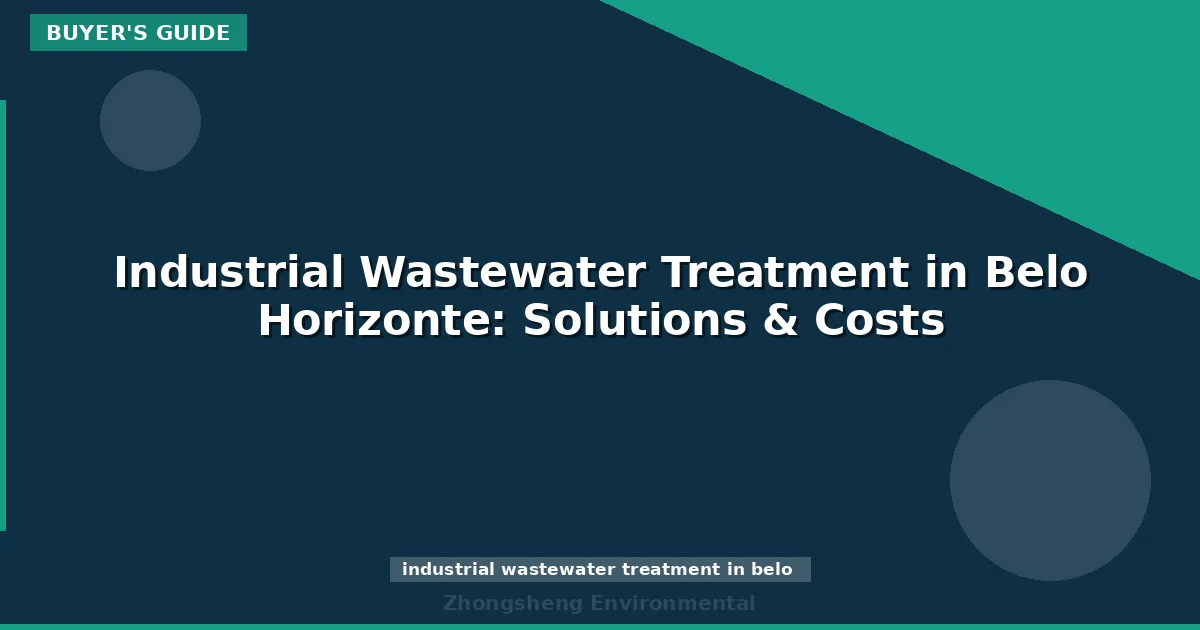 Industrial Wastewater Treatment in Belo Horizonte: Solutions & Costs