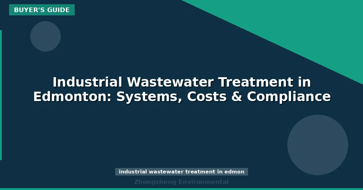 Industrial Wastewater Treatment in Edmonton: Systems, Costs & Compliance