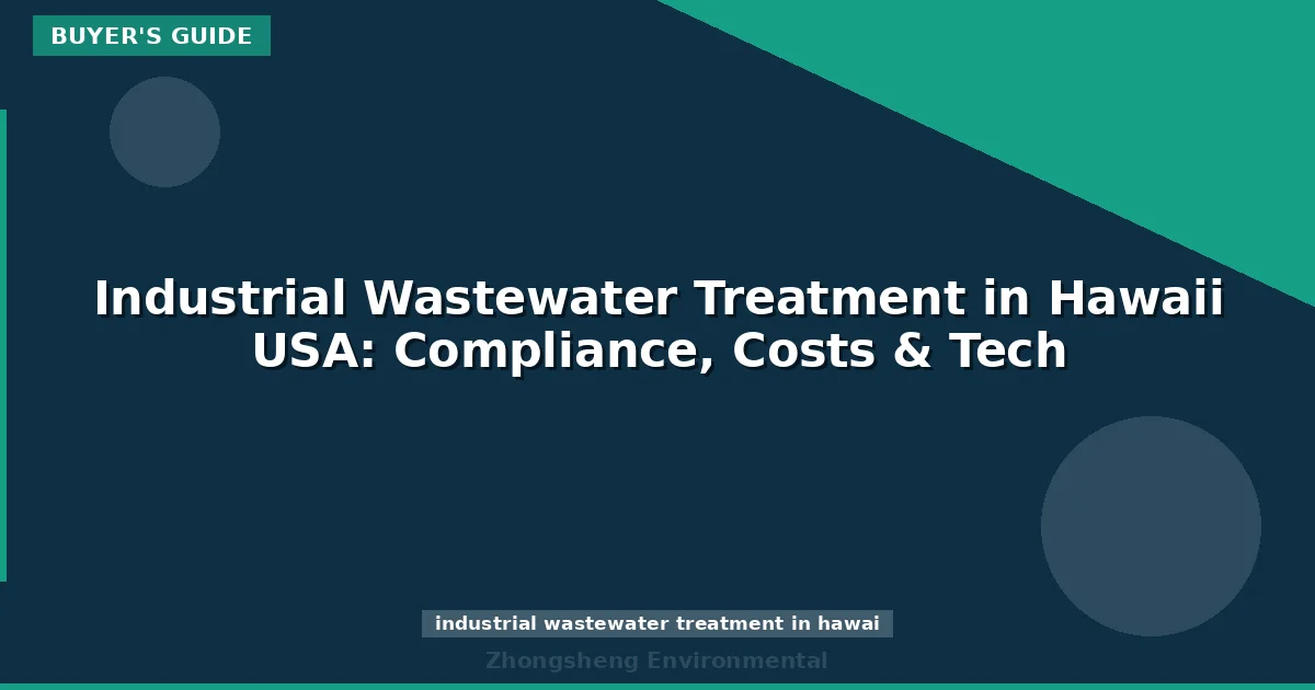 Industrial Wastewater Treatment in Hawaii USA: Compliance, Costs & Tech