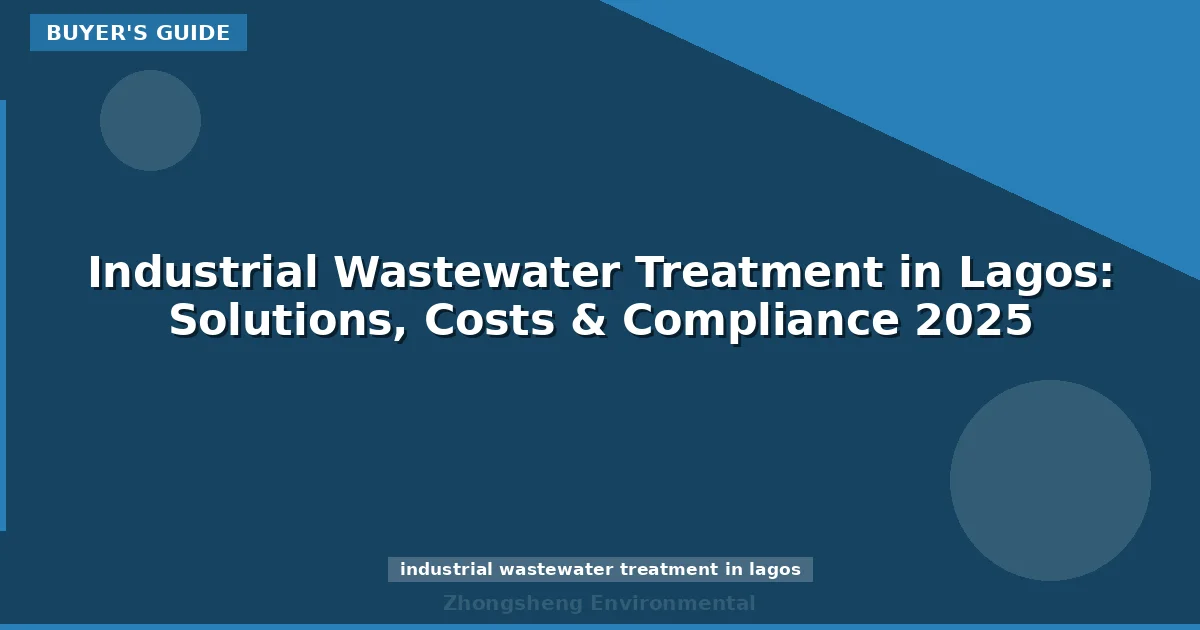 Industrial Wastewater Treatment in Lagos: Solutions, Costs & Compliance 2025