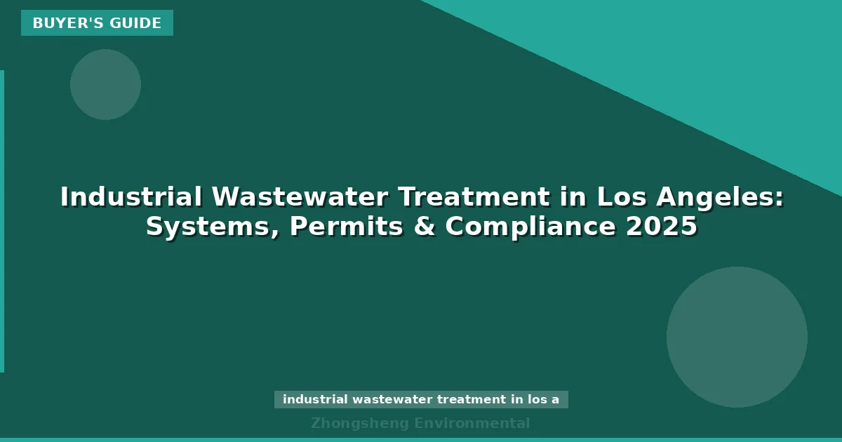 Industrial Wastewater Treatment in Los Angeles: Systems, Permits & Compliance 2025