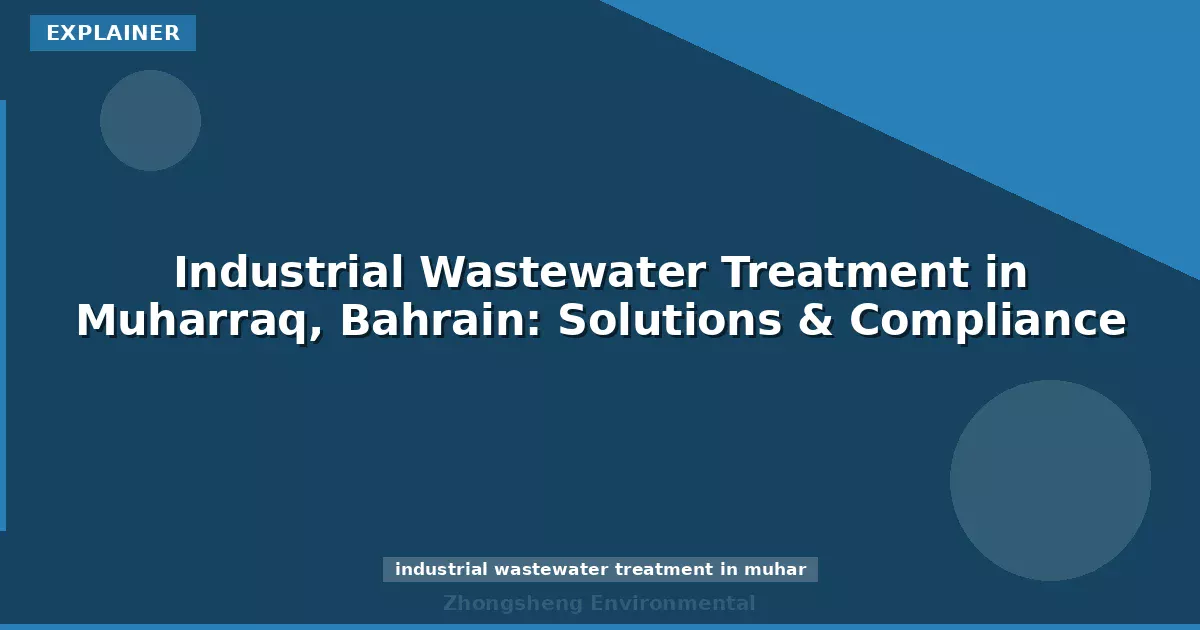 Industrial Wastewater Treatment in Muharraq, Bahrain: Solutions & Compliance