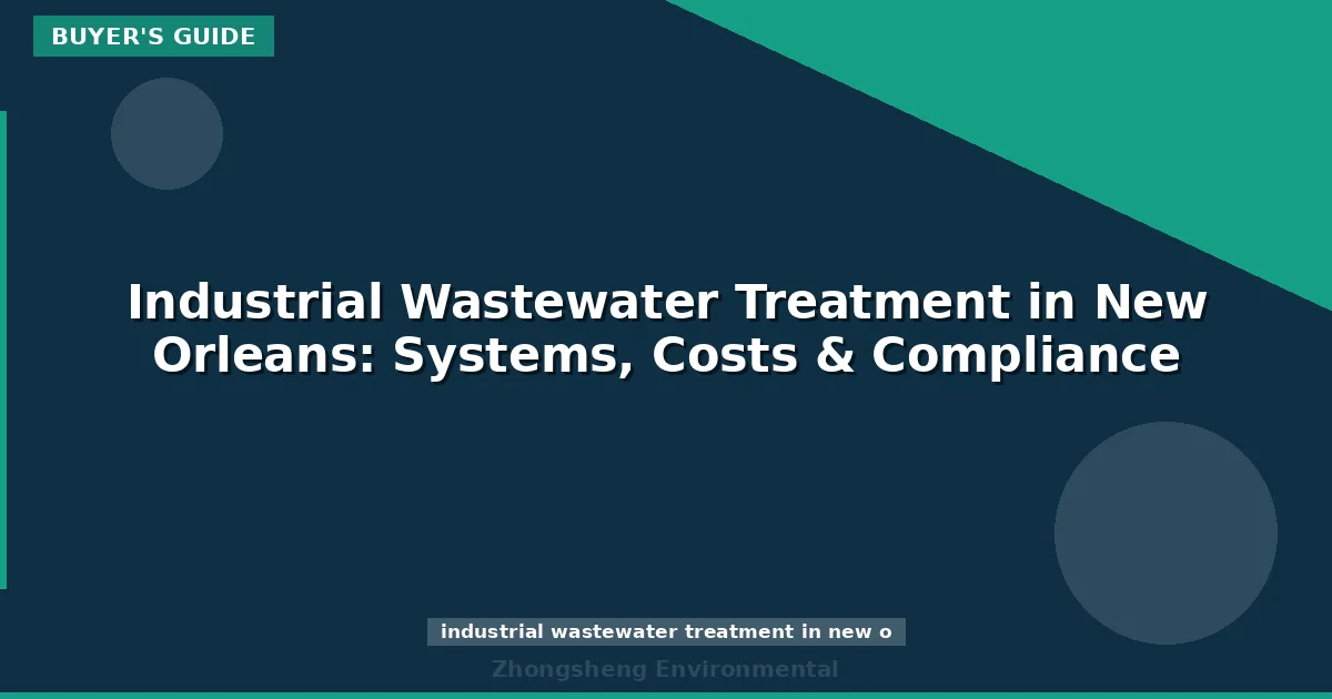 Industrial Wastewater Treatment in New Orleans: Systems, Costs & Compliance