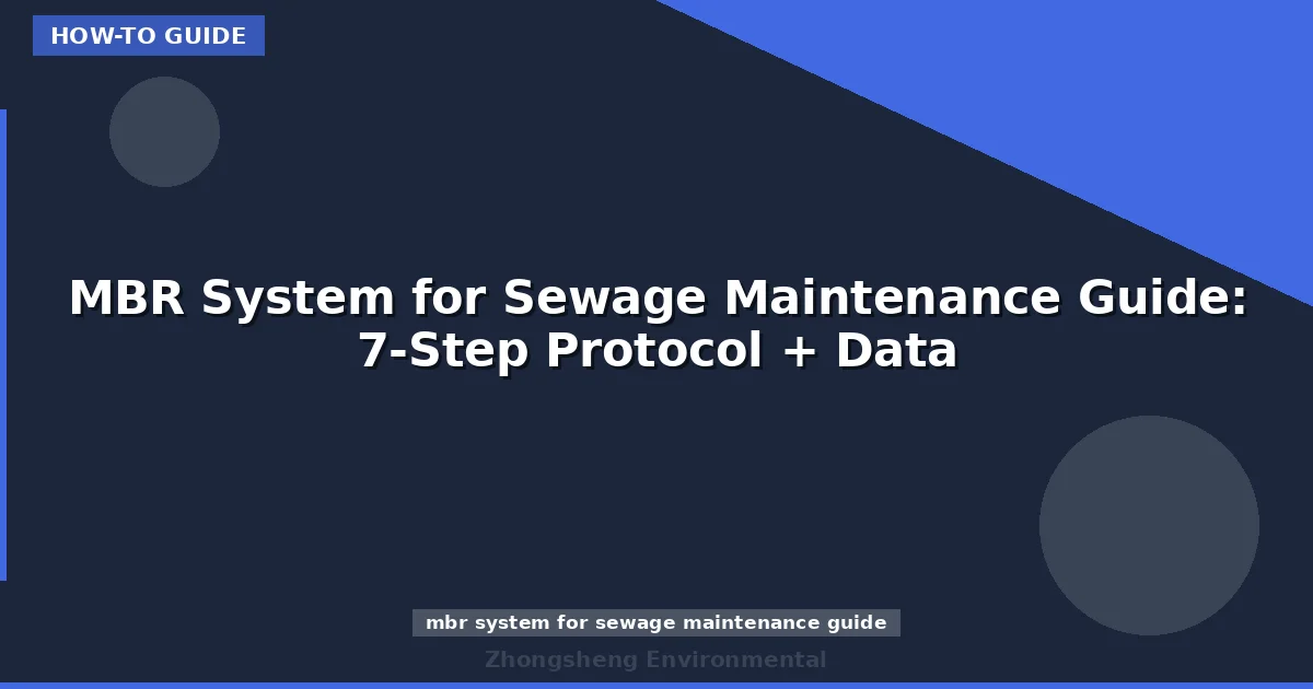 MBR System for Sewage Maintenance Guide: 7-Step Protocol + Data