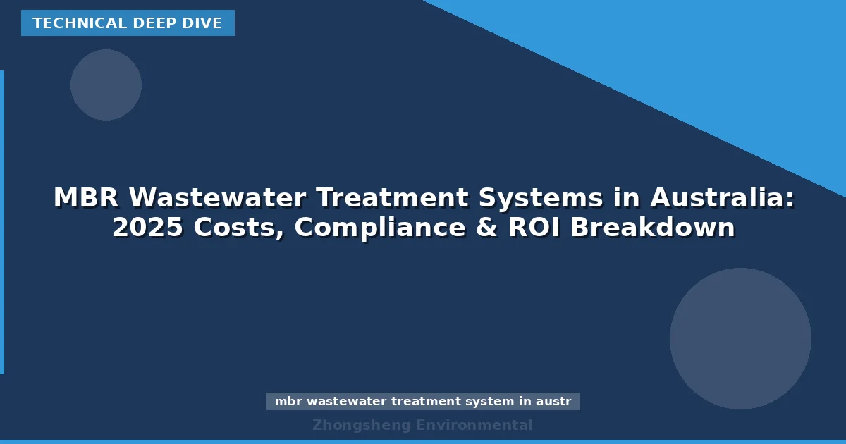 MBR Wastewater Treatment Systems in Australia: 2025 Costs, Compliance & ROI Breakdown
