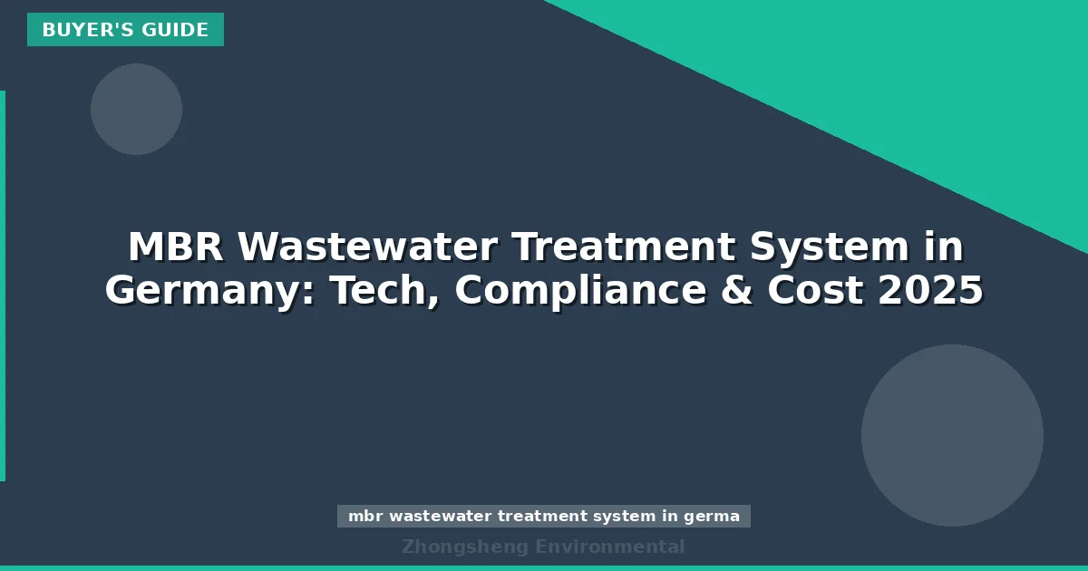 MBR Wastewater Treatment System in Germany: Tech, Compliance & Cost 2025