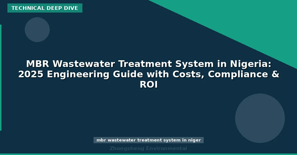 MBR Wastewater Treatment System in Nigeria: 2025 Engineering Guide with Costs, Compliance & ROI