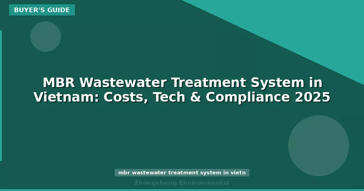 MBR Wastewater Treatment System in Vietnam: Costs, Tech & Compliance 2025