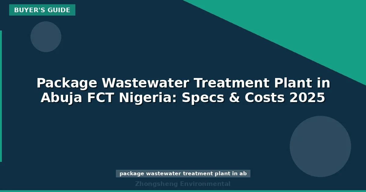 Package Wastewater Treatment Plant in Abuja FCT Nigeria: Specs & Costs 2025
