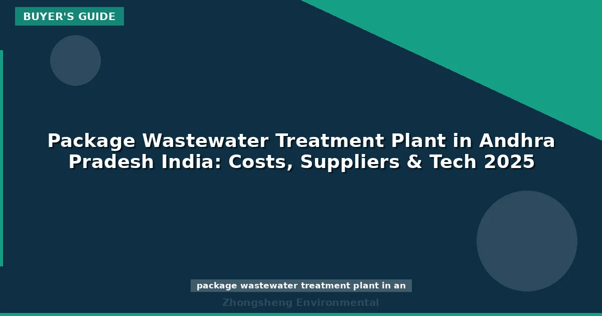 Package Wastewater Treatment Plant in Andhra Pradesh India: Costs, Suppliers & Tech 2025