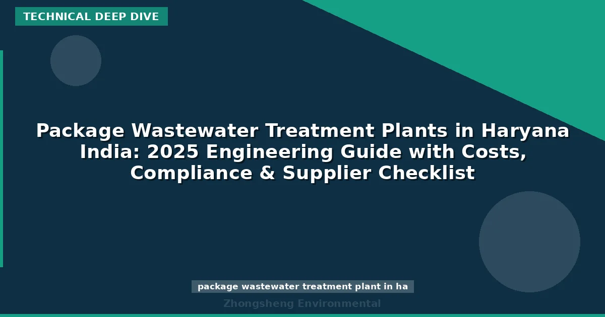 Package Wastewater Treatment Plants in Haryana India: 2025 Engineering Guide with Costs, Compliance & Supplier Checklist