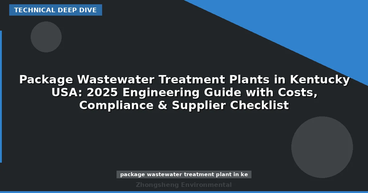 Package Wastewater Treatment Plants in Kentucky USA: 2025 Engineering Guide with Costs, Compliance & Supplier Checklist