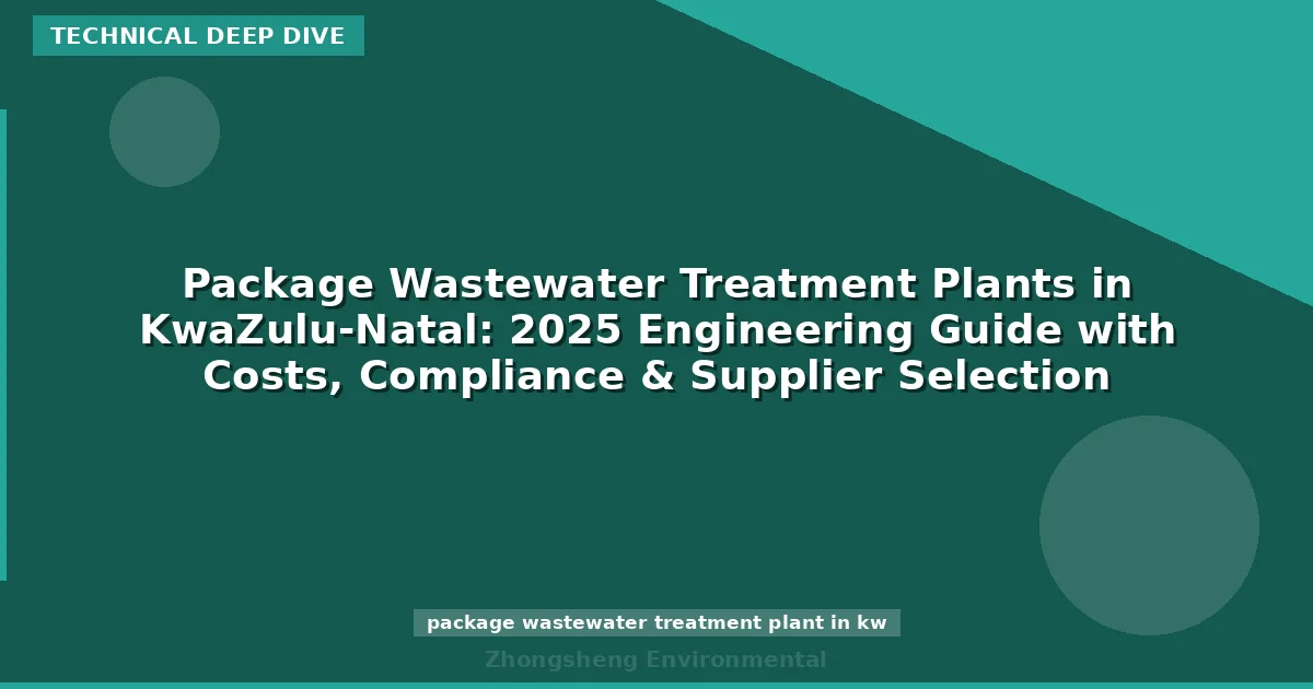 Package Wastewater Treatment Plants in KwaZulu-Natal: 2025 Engineering Guide with Costs, Compliance & Supplier Selection