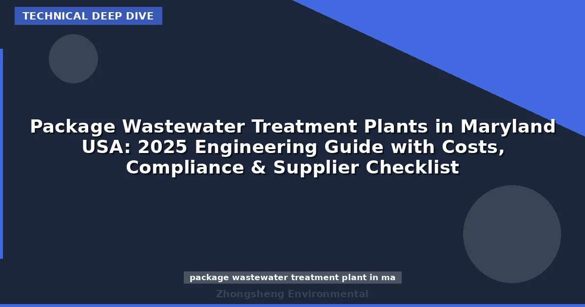 Package Wastewater Treatment Plants in Maryland USA: 2025 Engineering Guide with Costs, Compliance & Supplier Checklist