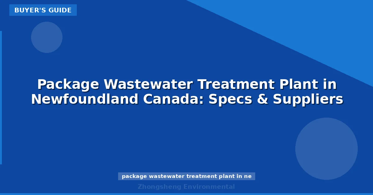 Package Wastewater Treatment Plant in Newfoundland Canada: Specs & Suppliers