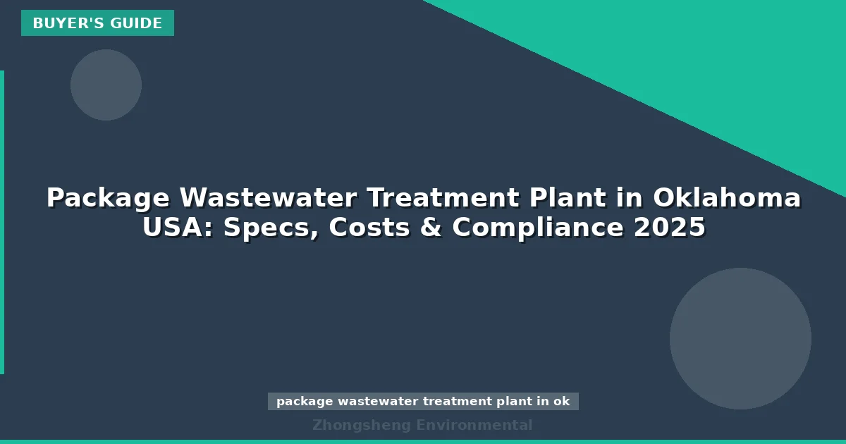 Package Wastewater Treatment Plant in Oklahoma USA: Specs, Costs & Compliance 2025