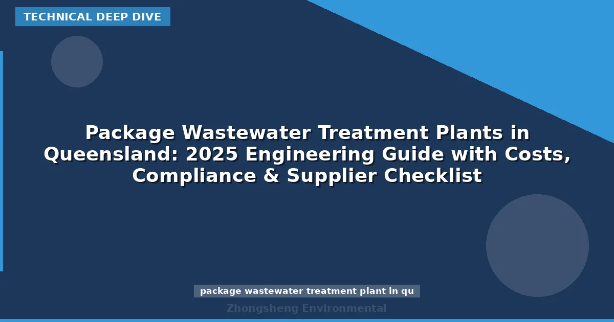 Package Wastewater Treatment Plants in Queensland: 2025 Engineering Guide with Costs, Compliance & Supplier Checklist