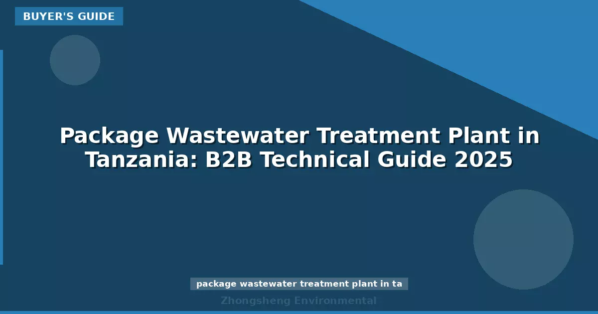 Package Wastewater Treatment Plant in Tanzania: B2B Technical Guide 2025
