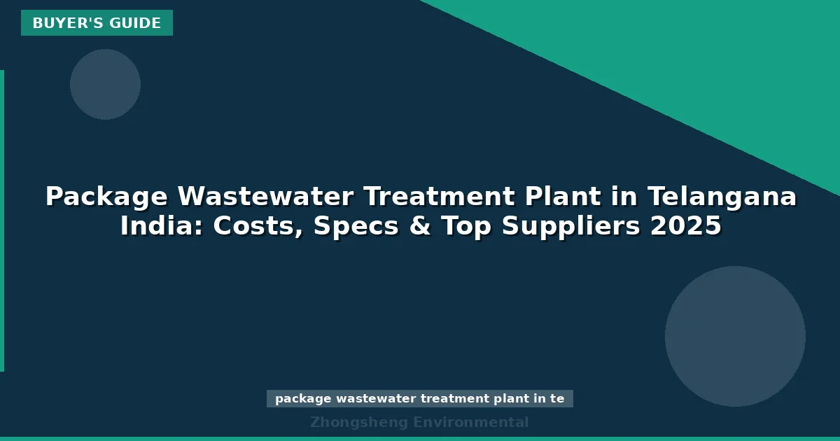 Package Wastewater Treatment Plant in Telangana India: Costs, Specs & Top Suppliers 2025