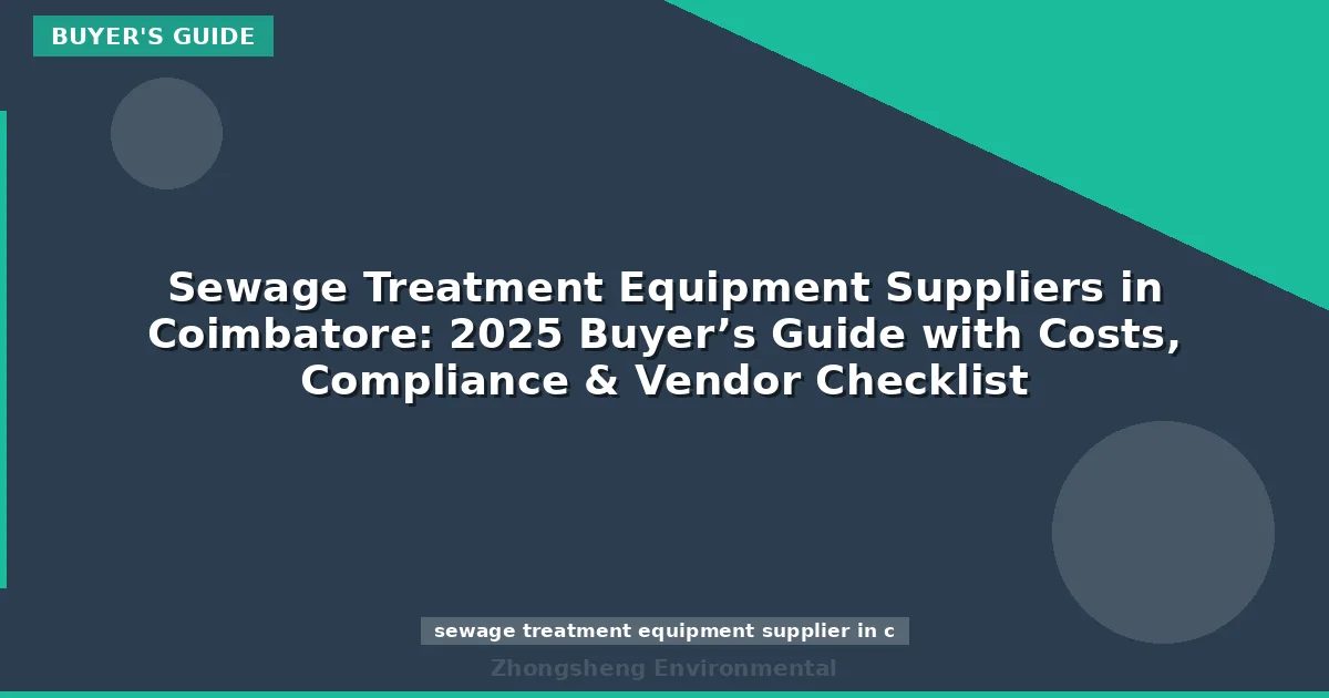 Sewage Treatment Equipment Suppliers in Coimbatore: 2025 Buyer’s Guide with Costs, Compliance & Vendor Checklist