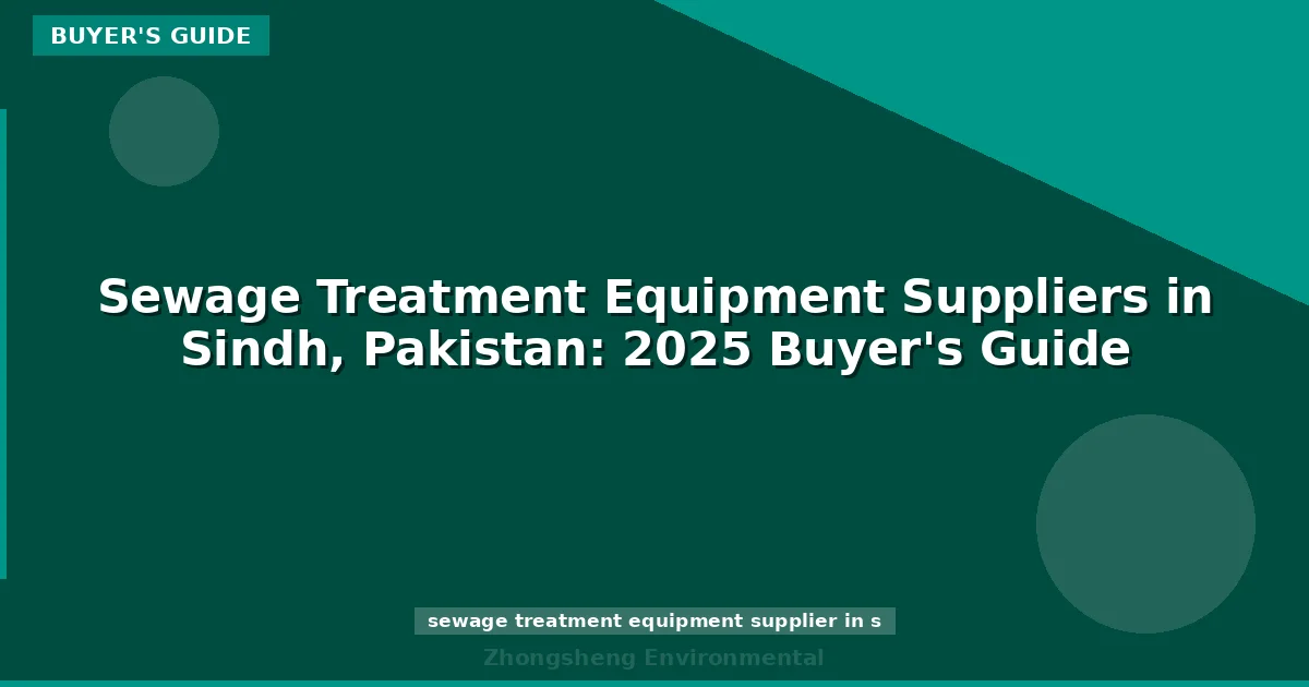 Sewage Treatment Equipment Suppliers in Sindh, Pakistan: 2025 Buyer's Guide