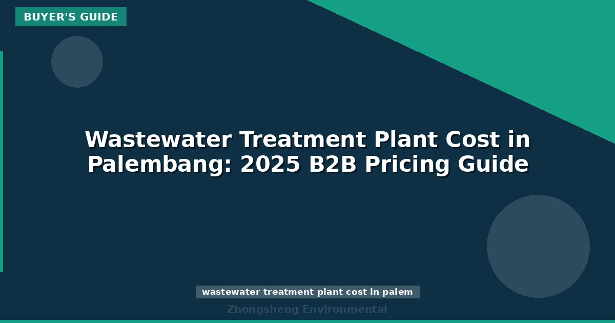 Wastewater Treatment Plant Cost in Palembang: 2025 B2B Pricing Guide