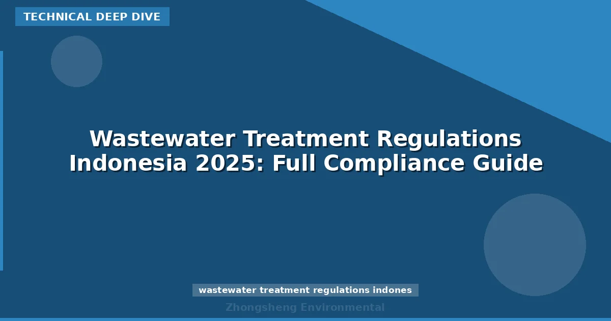 Wastewater Treatment Regulations Indonesia 2025: Full Compliance Guide
