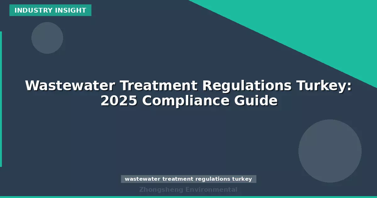 Wastewater Treatment Regulations Turkey: 2025 Compliance Guide