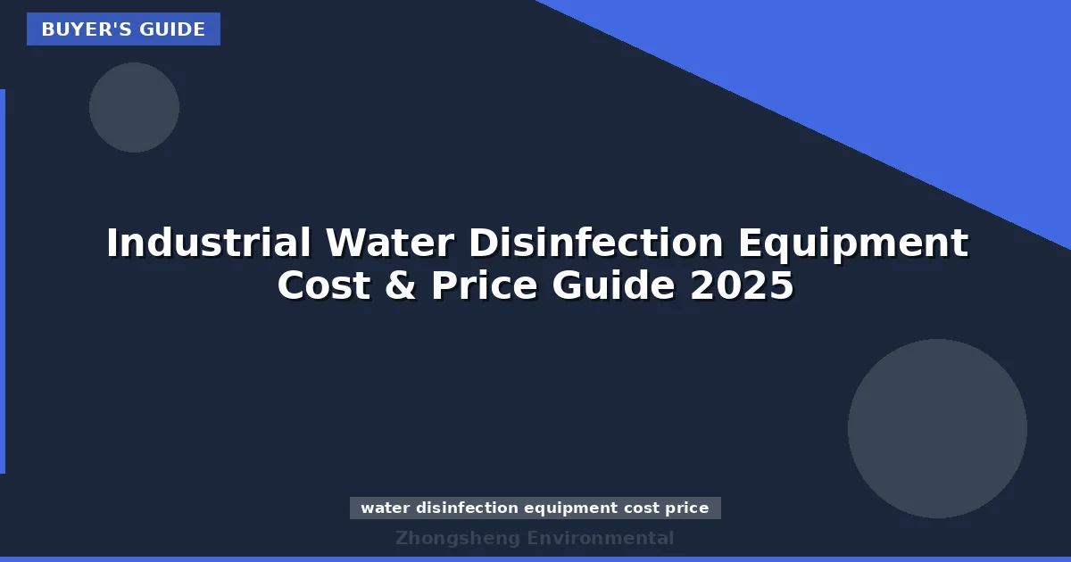 Industrial Water Disinfection Equipment Cost & Price Guide 2025